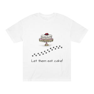 Let Them Eat Cake! Unisex Classic Tee,T-ShirtFun T-Shirt, Cake Lover Gift, Birthday Apparel, Sweet Tooth Clothing