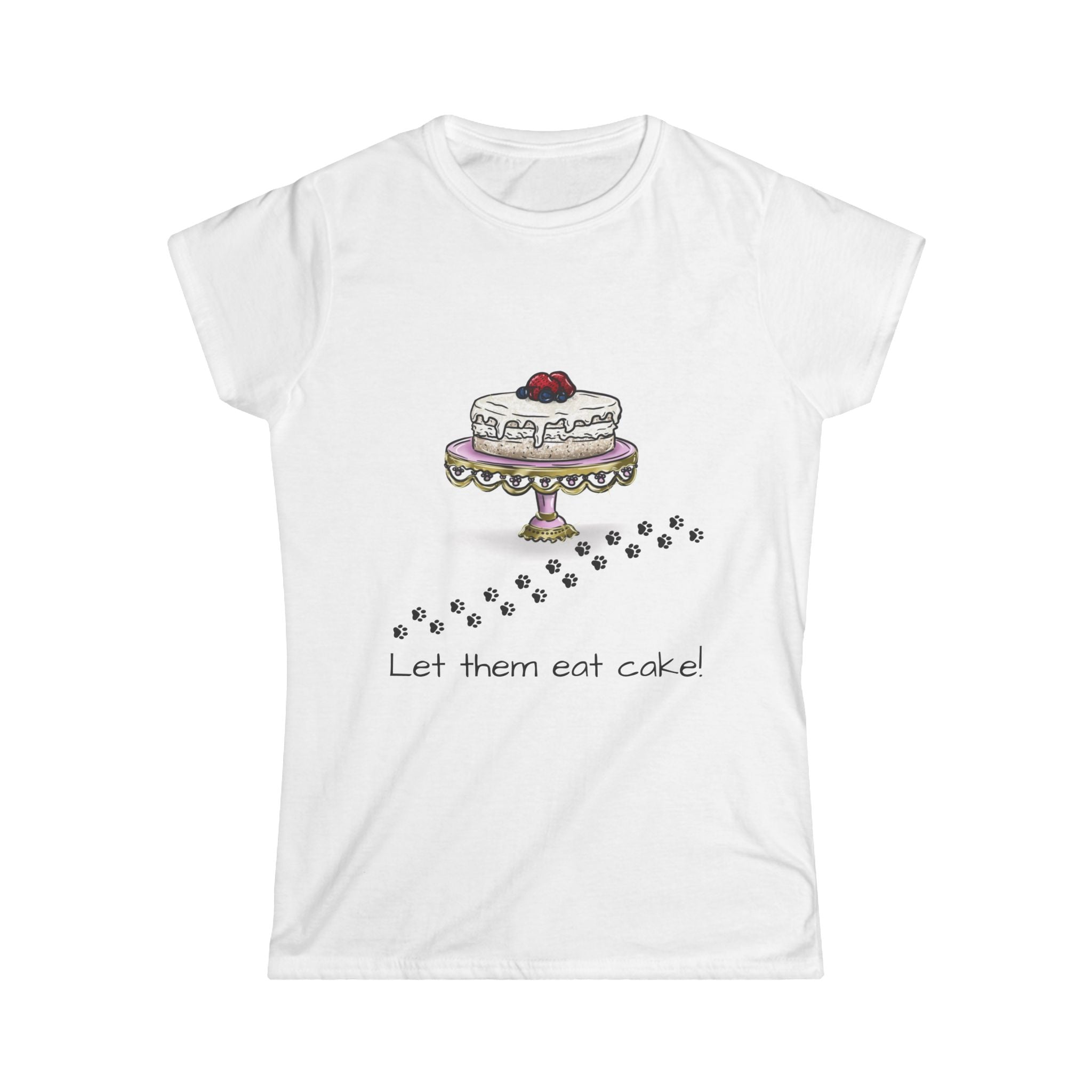 Let them eat cake! Women's Softstyle Tee