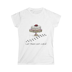 Let them eat cake! Women's Softstyle Tee